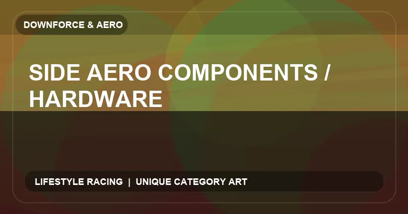 Side Aero Components / Hardware